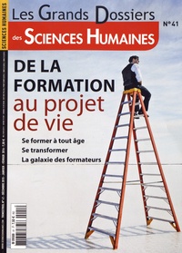Martine Fournier - Les Grands Dossiers des Sciences Humaines N° 41, décembre 2015 - janvier-février 2016 : De la formation au projet de vie.