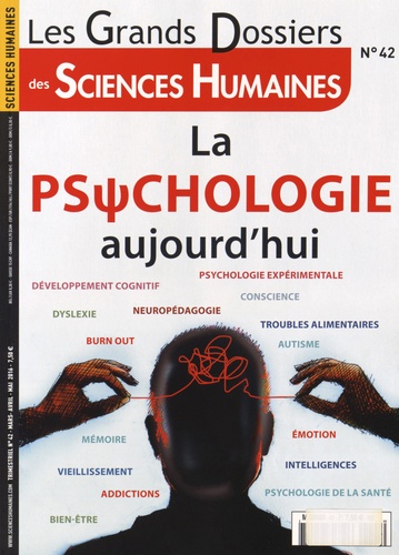 Les Grands Dossiers des Sciences Humaines N° 42, Mars-avril-mai 2016 La psychologie aujourd'hui