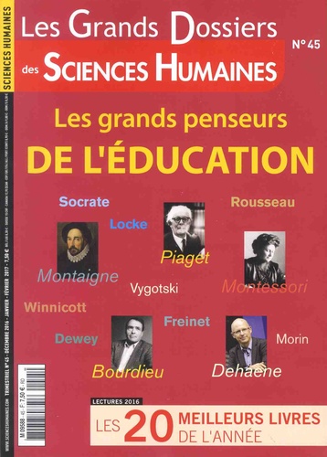 Les Grands Dossiers des Sciences Humaines N° 45, décembre 2016/janvier-février 2017 Les grands penseurs de l'éducation