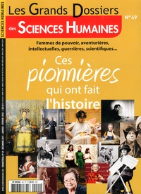 Martine Fournier - Les Grands Dossiers des Sciences Humaines N° 49, décembre 2017-Janvier-février 2018 : Ces pionnières qui ont fait l'histoire.