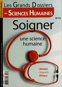 Hélène Frouard - Les Grands Dossiers des Sciences Humaines N° 53, décembre 2018 - janvier-février 2019 : Soigner, une science humaine.