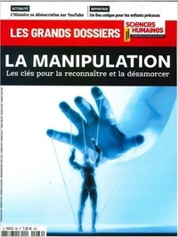  Sciences humaines - Les Grands Dossiers des Sciences Humaines N° 66, mars 2022 : La Manipulation.