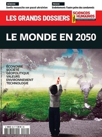  Sciences humaines - Les Grands Dossiers des Sciences Humaines N° 69, décembre 2022 - janvier 2023 : Le monde en 2050.