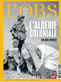  L'Obs - Les Hors-série de l'Obs N° 110, février 2022 : L'Algérie coloniale - 1830-1962.