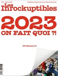  Les Inrocks - Les Inrockuptibles N° 17, février 2023 : 2023 on fait quoi ?! (69 réponses ici) - Avec le cahier complémentaire Saint-Denis 2028. 1 CD audio