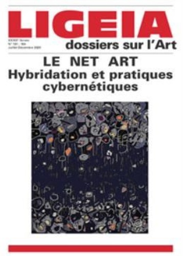 Giovanni Lista - Ligeia N° 181-184, juillet-décembre 2020 : Le Net Art - Hybridation et pratiques cybernétiques.