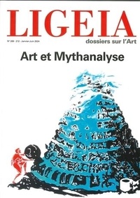  Ligeia - Ligeia N° 209-212, janvier-juilet 2024 : Art et mythanalyse.