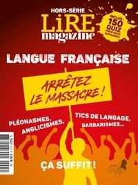  Lire Magazine - Lire Hors-série, septembre 2023 : Langue Française, arrêtez le massacre !.