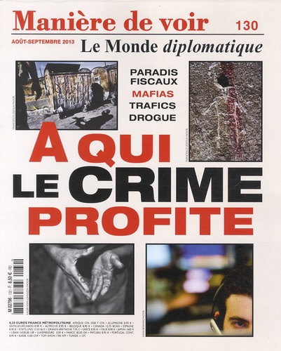 Maurice Lemoine - Manière de voir N° 130 Août-septembr : A qui le crime profite.