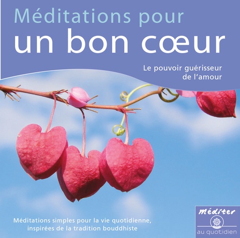 Méditations pour un bon coeur 2e édition -  1 CD audio