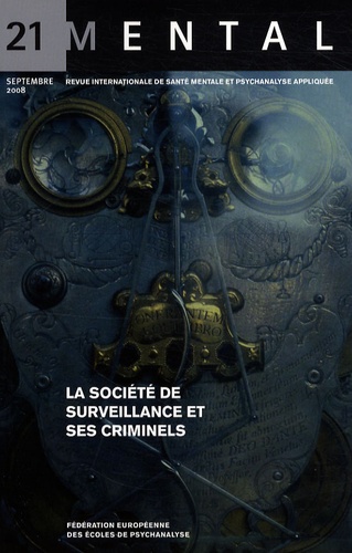 Serge Cottet et Jacques-Alain Miller - Mental N° 21, Septembre 200 : La société de surveillance et ses criminels.