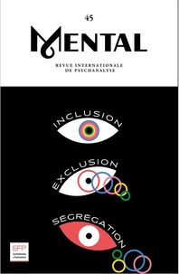  Revue Mental - Mental N° 45, juin 2022 : Inclusion, Exclusion, Ségrégation.