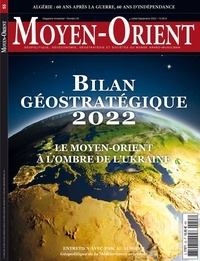 Guillaume Fourmont - Moyen-Orient N° 55, juillet-septembre 2022 : Bilan géostratégique 2022 - Le Moyen-Orient à l'ombre de l'Ukraine.