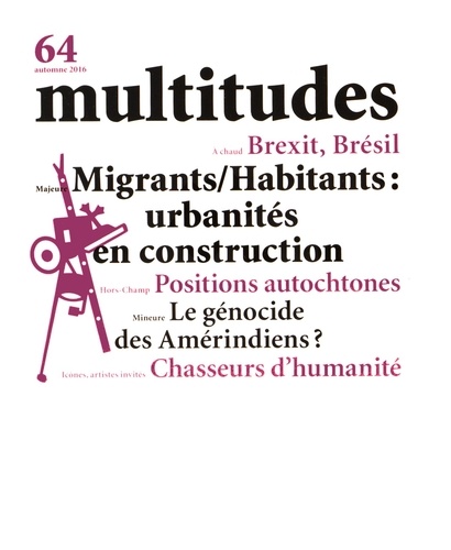 Multitudes N° 64, automne 2016 Migrants/Habitants : urbanité en construction
