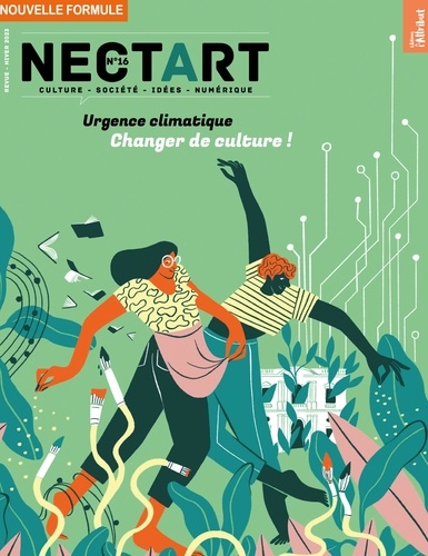 Nectart N° 16, janvier 2023 Urgence climatique : changer de culture !
