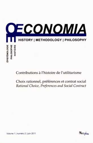 Jean-Sébastien Lenfant - Oeconomia Volume 1 N° 2, Juin : Contributions à l'histoire de l'utilitarisme - Choix rationnel, préférences et contrat social.