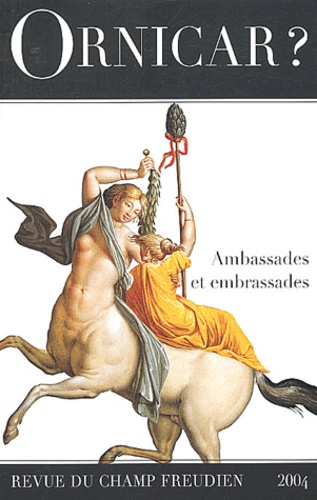  Miller Jacques-Alain - Ornicar ? N° 51/2004 : Ambassades et embrassades.