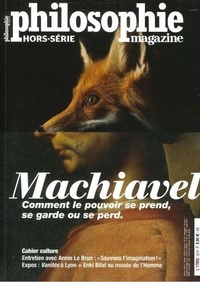 Sven Ortoli - Philosophie Magazine Hors-série N° 52, mars 2022 : Machiavel, comment le pouvoir se prend, se garde ou se perd.