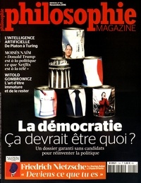 Alexandre Lacroix et Fabrice Gerschel - Philosophie Magazine N° 104, novembre 2016 : La démocratie - Ca devrait être quoi ?.
