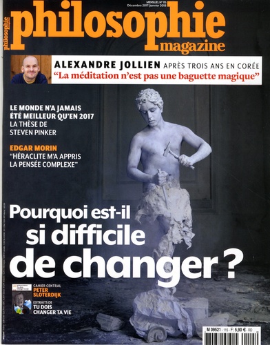 Martin Legros et Michel Eltchaninoff - Philosophie Magazine N° 115, décembre 2017-janvier 2018 : Pourquoi est-il si difficile de changer ?.