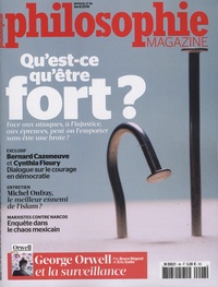 Alexandre Lacroix et Fabrice Gerschel - Philosophie Magazine N° 98, avril 2016 : Qu'est-ce qu'être fort ?.