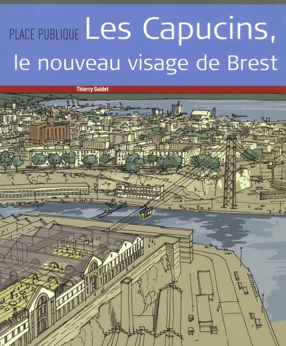 Place Publique Hors-série Les Capucins, le nouveau visage de Brest