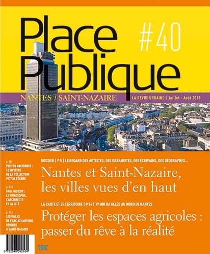 Thierry Guidet - Place Publique Nantes/Saint-Nazaire N° 40, Juillet-août 2013 : Nantes et Saint-Nazaire, les villes vues d'en haut.