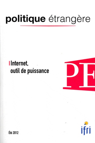 Dominique David - Politique étrangère N° 2, Eté 2012 : Internet, outil de puissance.