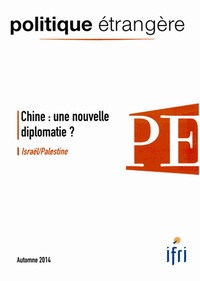 Thierry de Montbrial - Politique étrangère N° 3, automne 2014 : Chine : une nouvelle diplomatie ? - Israël/Palestine.