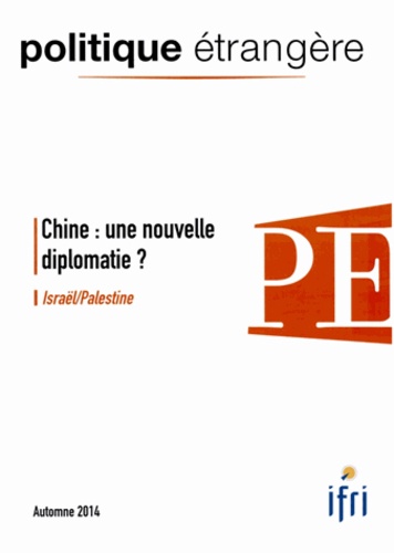 Politique étrangère N° 3, automne 2014 Chine : une nouvelle diplomatie ?. Israël/Palestine