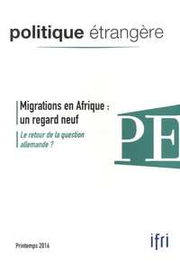 Thierry de Montbrial - Politique étrangère N° 81, printemps 2016 : Migrations en Afrique : un regard neuf - Le retour de la question allemande ?.
