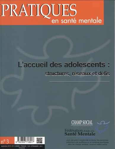 Guillaume Monod - Pratiques en santé mentale N° 3, Septembre 2015 : L'accueil des adolescents : structures, réseaux et défis.