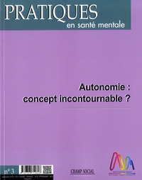 Bernard Durand - Pratiques en santé mentale N° 3, septembre 2016 : Autonomie : concept incontournable ?.