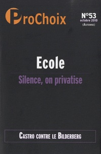 Caroline Fourest - ProChoix N° 53, octobre 2010 : Ecole, silence on privatise.