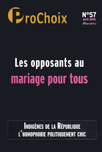 Fiammetta Venner - ProChoix N° 57, Avril 2013 : Les opposants au mariage pour tous.