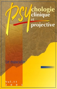 Françoise Neau et Alex Lefebvre - Psychologie clinique et projective N° 11, 2005 : Le masculin.
