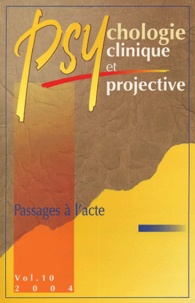 Françoise Brelet-Foulard et Hervé Bénony - Psychologie clinique et projective Volume 10/2004 : Passages à l'acte.