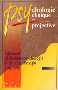 PSYCHOLOGIE CLINIQUE ET PROJECTIVE VOLUME 5 1999 : INTERFACES DE LA NEUROLOGIE ET DE LA PSYCHOLOGIE PROJECTIVE.pdf