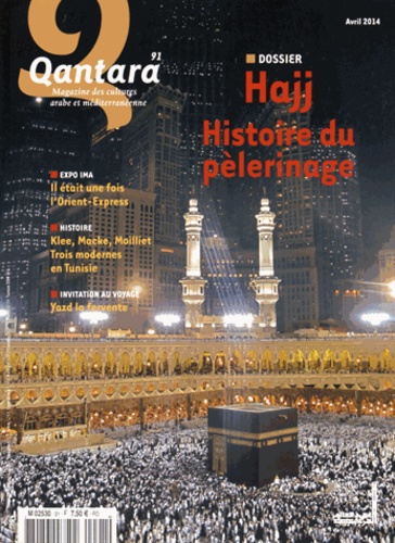 François Zabbal - Qantara N° 91, Avril 2014 : Hajj - Histoire du pèlerinage.