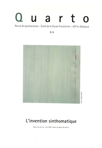 Jacques-Alain Miller et Jean-Claude Milner - Quarto N° 86 : L'invention sinthomatique.