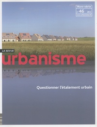 Antoine Loubière - Revue Urbanisme Hors-série n° 46, novembre 2013 : Questionner l'étalement urbain.
