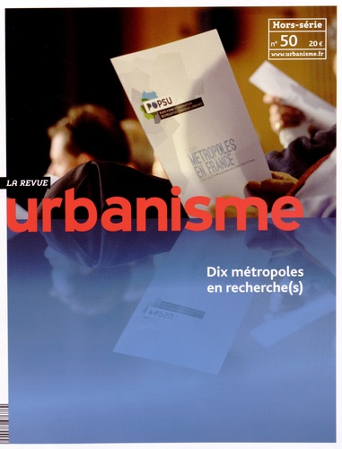 Antoine Loubière - Revue Urbanisme Hors-série N° 50 : Dix métropoles en recherche(s).