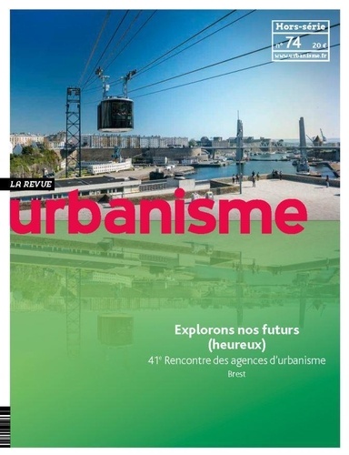  Revue urbanisme - Revue Urbanisme Hors-série N° 74, mars 2021 : Explorons nos futurs (heureux).