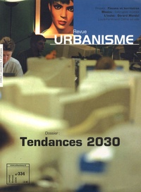 Antoine Loubière - Revue Urbanisme N° 334, Janvier-Févr : Tendances 2030.