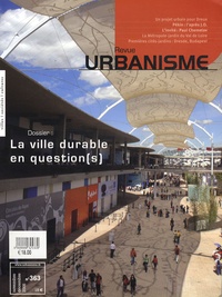 Antoine Loubière - Revue Urbanisme N° 363, Novembre-Déc : La ville durable en question (s).