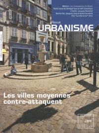 Antoine Loubière - Revue Urbanisme N° 378, mai-juin 201 : Les villes moyennes contre-attaquent.