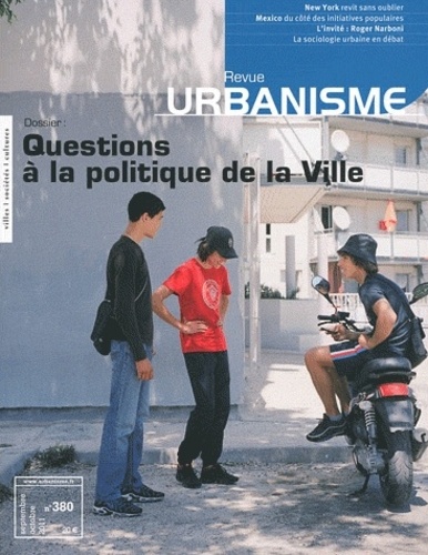Antoine Loubière et Adil Jazouli - Revue Urbanisme N° 380, septembre-octobre 2011 : Questions à la politique de la Ville.