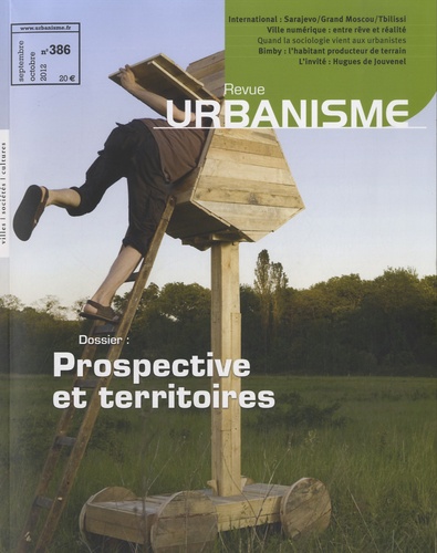 Antoine Loubière - Revue Urbanisme N° 386, Septembre-Oc : Prospective et territoires.