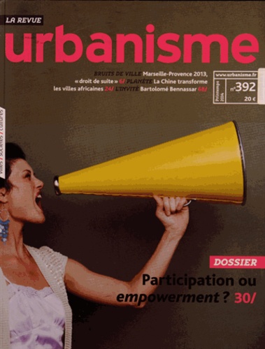 Antoine Loubière - Revue Urbanisme N° 392, Printemps 2014 : Participation ou empowerment ?.