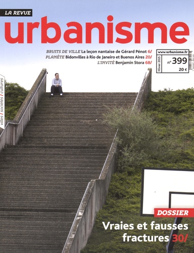 Antoine Loubière - Revue Urbanisme N° 399, Hiver 2015 : Vraies et fausses fractures.
